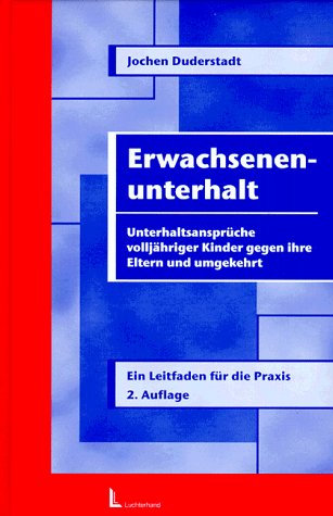 Erwachsenenunterhalt: Unterhaltsansprüche volljähriger Kinder gegen ihre Eltern und umgekehrt. Ein Leitfaden für die Praxis book