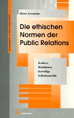 Die ethischen Normen der Public Relations: Codices, Richtlinien, freiwillige Selbstkontrolle Business, Finance & Career