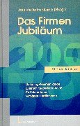 Das Firmenjubiläum: Marketing-Kommunikation zu einem besonderen Anlass. Für Unternehmen, Verbände, Institutionen Law