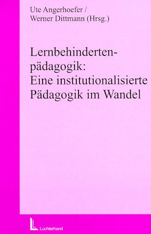 Lernbehindertenpädagogik: Eine institutionalisierte Pädagogik im Wandel Education & Training
