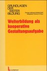 Weiterbildung als kooperative Gestaltungsaufgabe: Handlungshilfen für Innovation und Beschäftigungsförderung in Unternehmen, Verwaltung und Organisationen Business, Finance & Career