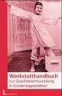Werkstatthandbuch zur Qualitätsentwicklung in Kindertagesstätten Business, Finance & Career