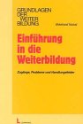 Einführung in die Weiterbildung: Zugänge, Probleme und Handlungsfelder Business, Finance & Career