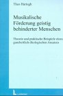 Musikalische Förderung geistig behinderter Menschen - Theorie und praktische Beispiele eines ganzheitlich-ökologischen Ansatzes Education & Training