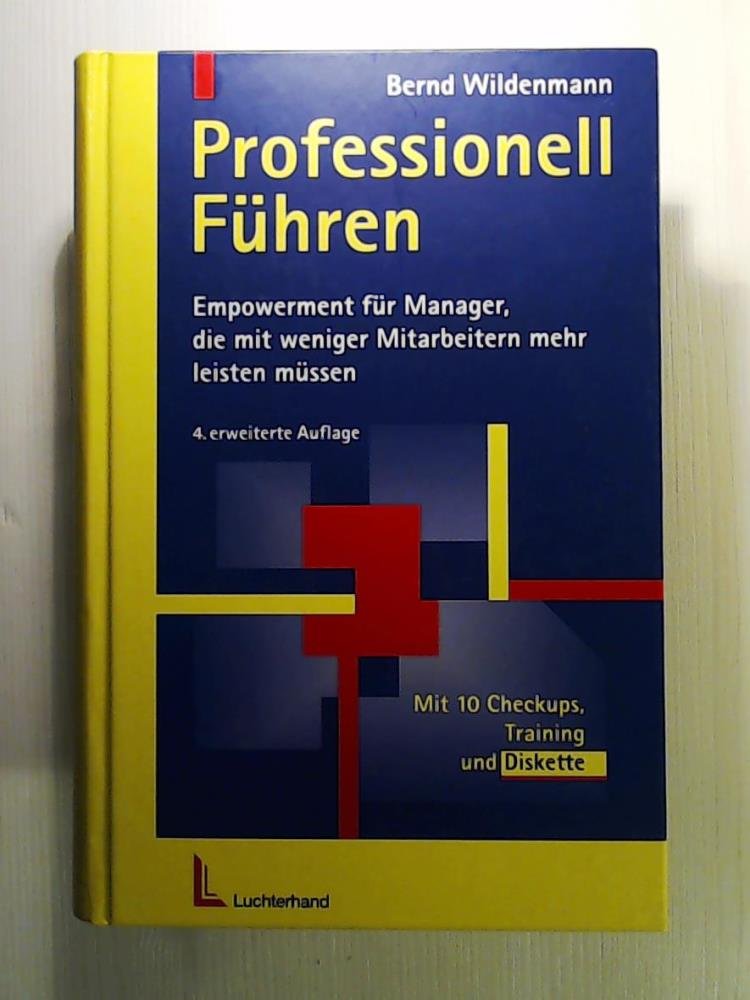 Professionell Führen: Empowerment für Manager, die mit weniger Mitarbeitern mehr leisten müssen Business, Finance & Career