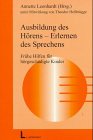 Ausbildung des Hörens - Erlernen des Sprechens: Frühe Hilfen für hörgeschädigte Kinder Medicine