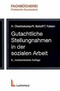 Gutachtliche Stellungnahmen in der Sozialen Arbeit - Eine Anleitung mit Beispielenfür die Mitwirkung in Vormundschafts- und Familiengerichtsverfahren Social Sciences