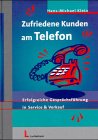 Zufriedene Kunden am Telefon: Erfolgreiche Gesprächsführung in Service & Verkauf Business, Finance & Career