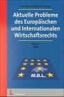 Aktuelle Probleme des Europäischen und Internationlen Wirtschaftsrechts: Aktuelle Probleme des Europäischen und Internationalen Wirtschaftsrechts, Bd.2 Law