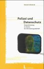 Polizei und Datenschutz: Neupositionierung im Zeichen der Informationsgesellschaft. Publ. zur Sommerakademie in Schleswig-Holstein 1999 Law