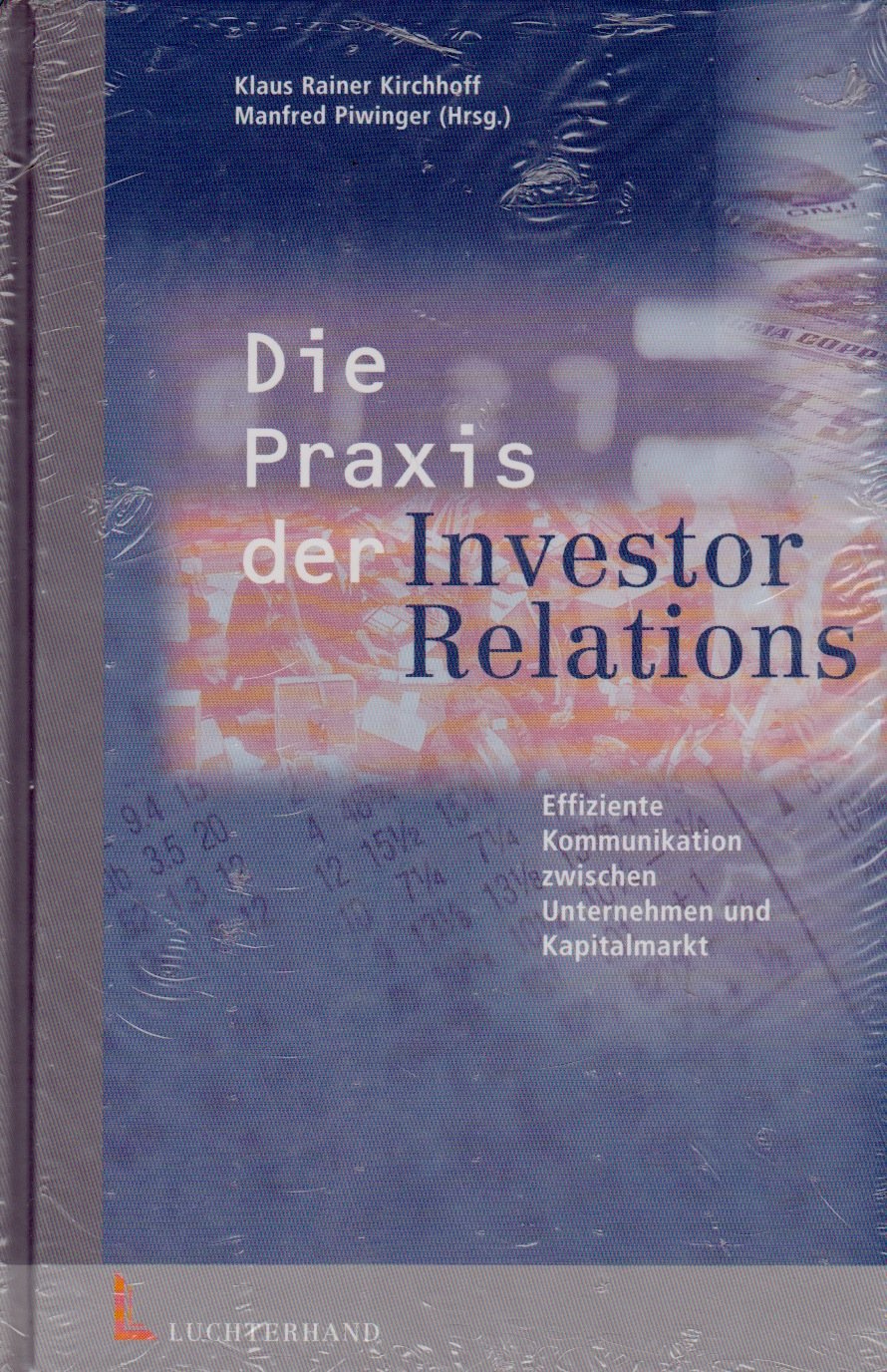 Die Praxis der Investor Relations: Effiziente Kommunikation zwischen Unternehmen und Kapitalmarkt Business, Finance & Career