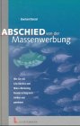 Abschied von der Massenwerbung: Wie Sie mit Life-Service und Mikro-Marketing Kunden erfolgreich binden und gewinnen Law