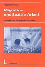 Migration und soziale Arbeit: Konzepte und Perspektiven im Wandel book