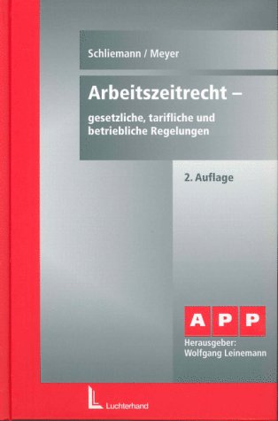 Arbeitszeitrecht: Gesetzliche, tarifliche und betriebliche Regelungen Law