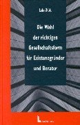 Die Wahl der richtigen Gesellschaftsform für Existenzgründer und Berater Law