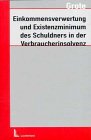Einkommensverwertung und Existenzminimum des Schuldners in der Verbraucherinsolvenz Law