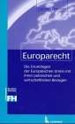 Europarecht: Die Grundlagen der Europäischen Union mit ihren politischen und wirtschaftlichen Bezügen Law