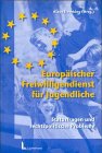 Europäischer Freiwilligendienst für Jugendliche: Statusfragen und rechtspolitische Probleme: Statusfragen und rechtspolitische Probleme. Mit wichtigen Adressen Law