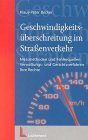 Geschwindigkeitsüberschreitung im Strassenverkehr: Messmethoden und Fehlerquellen - Verwaltungs- und Gerichtsverfahren - Ihre Rechte Law