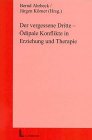 Der vergessene Dritte - Ödipale Konflikte in Erziehung und Therapie Psychology