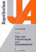 Fälle und Erläuterungen zum Kommunalrecht Law