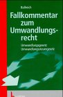 Fallkommentar zum Umwandlungsrecht: Umwandlungsgesetz - Umwandlungssteuergesetz Law