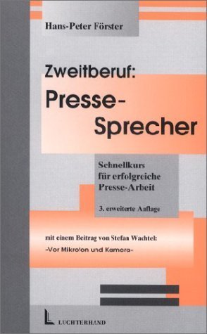 Zweitberuf: Pressesprecher: Schnellkurs für erfolgreiche Presse-Arbeit Law