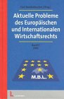 Aktuelle Probleme des Europäischen und Internationlen Wirtschaftsrechts: Aktuelle Probleme des Europäischen und Internationalen Wirtschaftsrechts, Bd.3 book