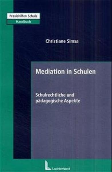 Mediation in Schulen: Schulrechtliche und pädagogische Aspekte (Praxishilfen Schule - Handbuch) Politics & History