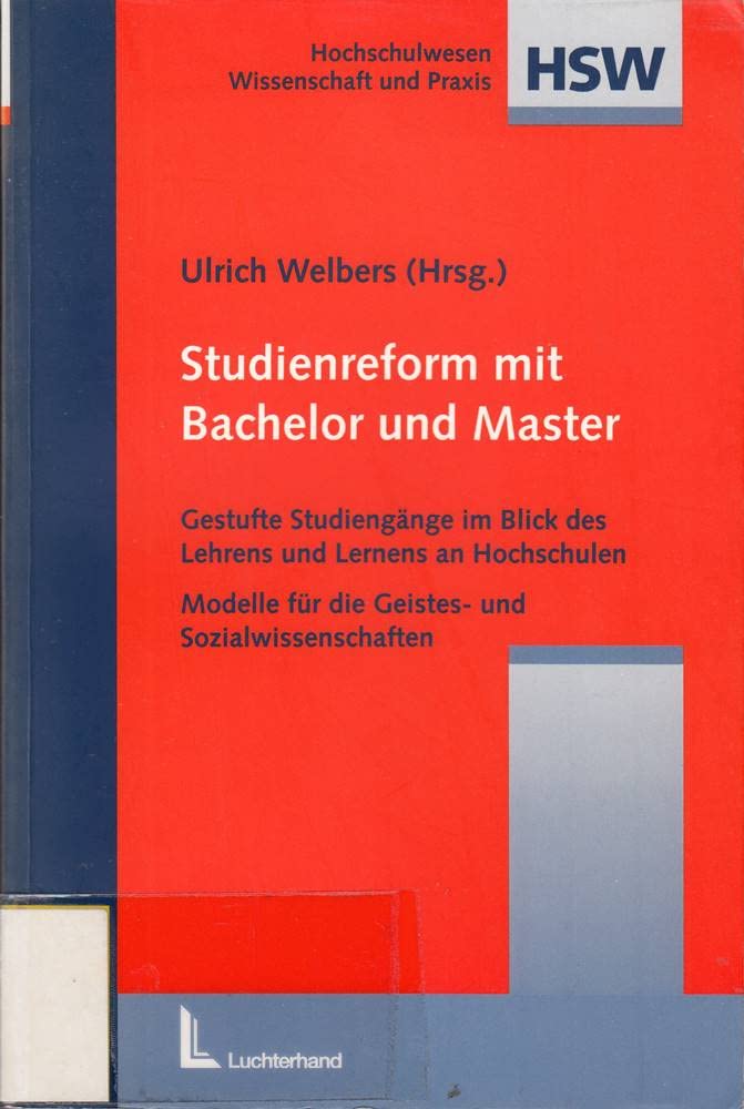 Studienreform mit Bachelor und Master: Gestufte Studiengänge im Blick des Lehrens und Lernens an Hochschulen. Modelle für die Geistes- und Sozialwissenschaften General education