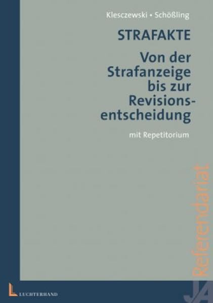 Strafakte: Von der Strafanzeige bis zum Revisionsurteil - mit Repetitorium (Referendarpraxis) Law