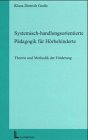 Systemisch-handlungsorientierte Pädagogik für Hörbehinderte: Theorie und Methodik der Förderung Books