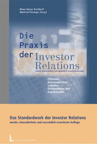 Die Praxis der Investor Relations: Effiziente Kommunikation zwischen Unternehmen und Kapitalmarkt Law