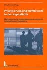 Privatisierung und Wettbewerb in der Jugendhilfe: Marktorientierte Modernisierungsstrategien in internationaler Perspektive Social Sciences