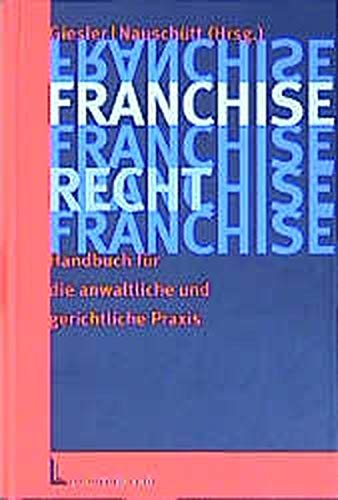 Franchiserecht: Handbuch für die anwaltliche Praxis Law