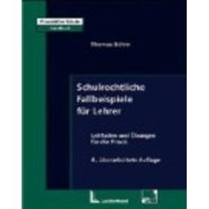Schulrechtliche Fallbeispiele für Lehrer: Leitfaden und Übungen für die Praxis Books