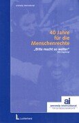 40 Jahre für die Menschenrechte: Hrsg. v. Amnesty international Law
