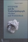 Steiner und die Waldorfpädagogik: Mythos und Wirklichkeit Education & Training