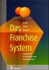 Das Franchise-System: Handbuch für Franchisegeber und Franchisenehmer Business, Finance & Career