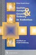 Qualitätsmanagement & Gesundheitsförderung im Krankenhaus: Ein Handbuch zur Einführung des EFQM-Modells für Excellence Business, Finance & Career