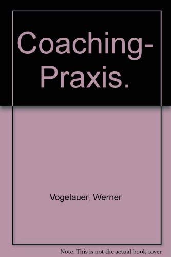 Coaching-Praxis: Führungskräfte professionell begleiten, beraten und unterstützen Business, Finance & Career