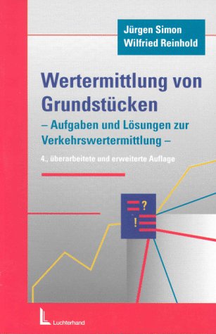 Wertermittlung von Grundstücken: Aufgaben und Lösungen zur Verkehrswertermittlung Law