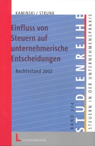 Einfluss von Steuern auf unternehmerische Entscheidungen: Geschäftsleitungs- und Bereichsentscheidungen Business, Finance & Career