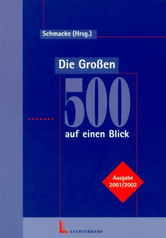 Die grossen 500 auf einen Blick. Ausgabe 2001/2002: Deutschlands Top-Unternehmen mit Anschriften, Umsätzen und Management Politics & Society