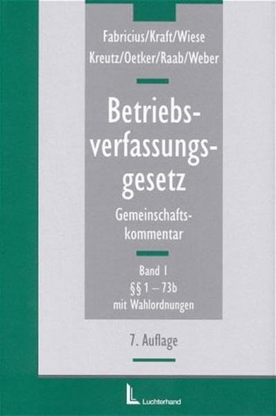 Betriebsverfassungsgesetz Gemeinschaftskommentar: Band I: §§ 1-73b mit Wahlordnungen. Band II: §§ 74-132 mit Kommentierungen des BetrVG 1952 Law