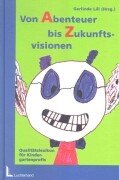 Von Abenteuer bis Zukunftsvisionen: Qualitätslexikon für Kindergartenprofis Learning & Reference