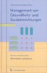 Management von Gesundheits- und Sozialeinrichtungen.Handlungsfelder, Methoden, Lösungen Law