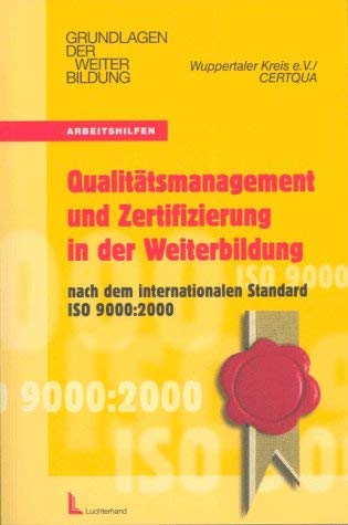 Qualitätsmanagement und Zertifizierung in der Weiterbildung: Nach dem internationalen Standard ISO 9000:2000 Business, Finance & Career