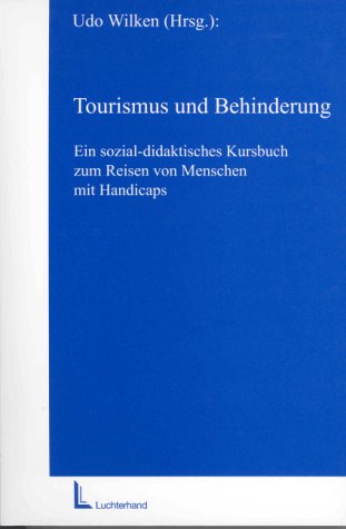 Tourismus und Behinderung: Ein sozial-didaktisches Kursbuch zum Reisen von Menschen mit Handicaps Books