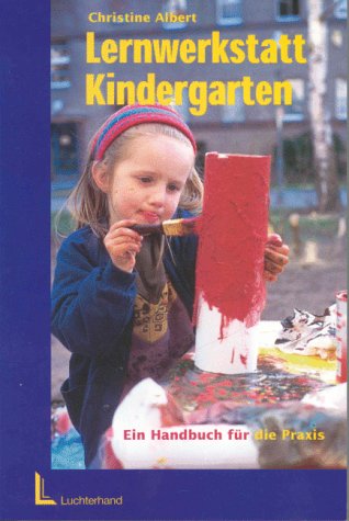 Lernwerkstatt Kindergarten: Ein Handbuch für die Praxis Books